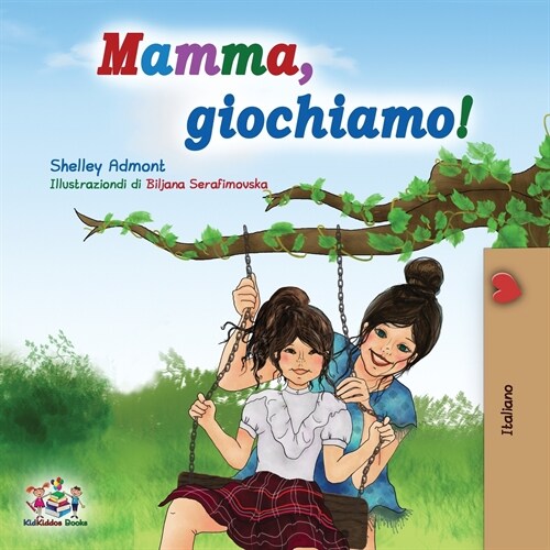 Mamma, Giochiamo!: Lets Play, Mom! - Italian Edition (Paperback)