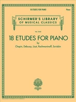 18 Etudes for Piano by Chopin, Debussy, Liszt, Rachmaninoff, Scriabin: Schirmers Library of Musical Classics Volume 2143 (Paperback)