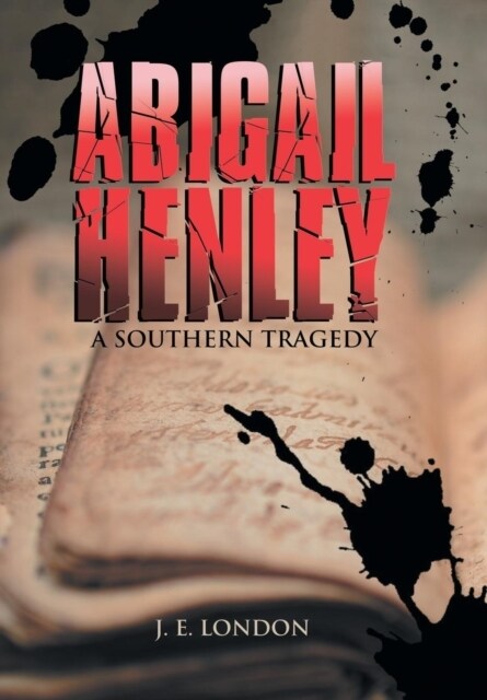 Abigail Henley: A Southern Tragedy (Hardcover)