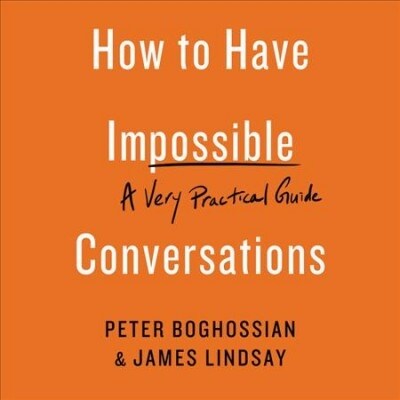 How to Have Impossible Conversations: A Very Practical Guide (Audio CD)
