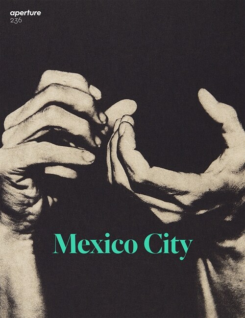 Mexico City: Aperture 236 (Paperback)