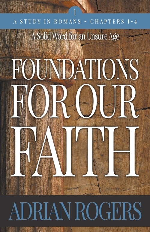 Foundations for Our Faith (Volume 1, 2nd Edition): Romans 1-4 (Paperback, 2)