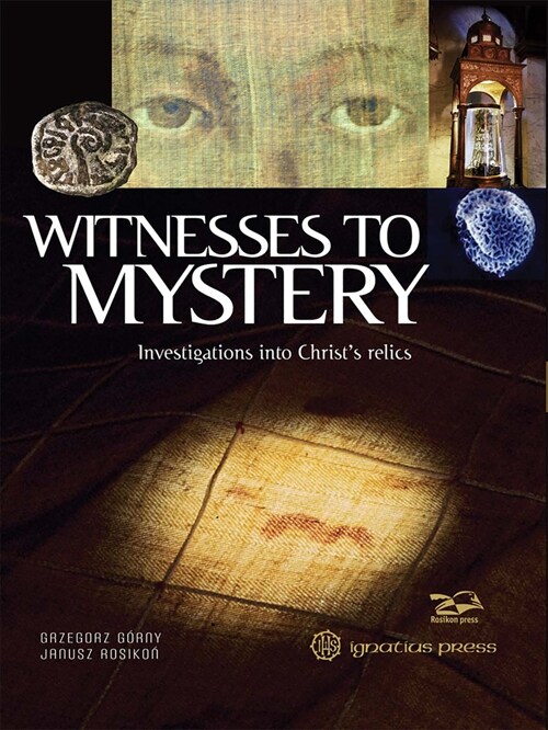 Witnesses to Mystery: Investigations Into Christs Relics (Hardcover)