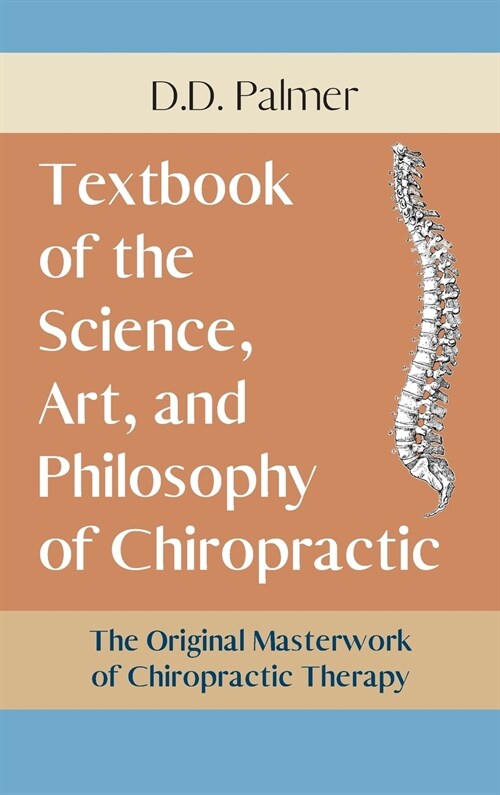 Text-Book of the Science, Art and Philosophy of Chiropractic/The Chiropractors Adjuster (Hardcover, Reprint/Revise)