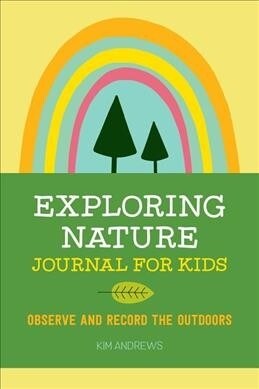 Exploring Nature Journal for Kids: Observe and Record the Outdoors (Paperback)