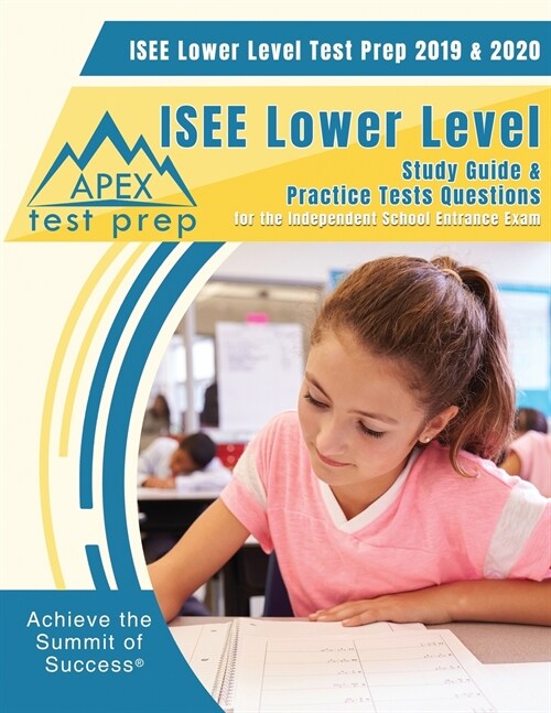 ISEE Lower Level Test Prep 2019 & 2020: Study Guide & ISEE Lower Level Practice Tests Questions for the Independent School Entrance Exam (Paperback)