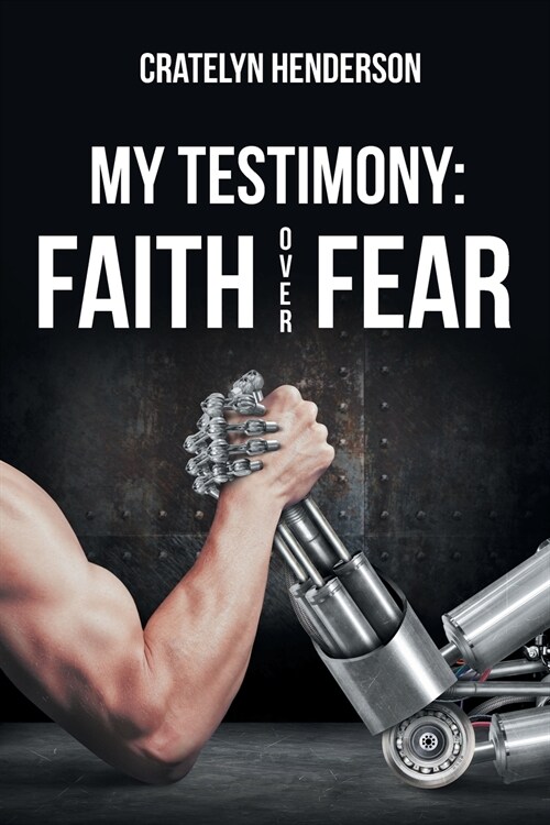 My Testimony: Faith Over Fear (Paperback)