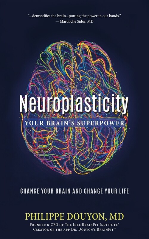 Neuroplasticity: Your Brains Superpower: Change Your Brain and Change Your Life (Paperback)