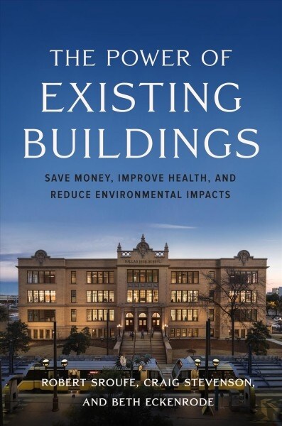 The Power of Existing Buildings: Save Money, Improve Health, and Reduce Environmental Impacts (Paperback)