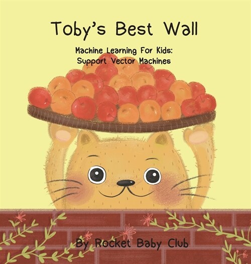 Tobys Best Wall: Machine Learning for Kids: Support Vector Machines (Hardcover)