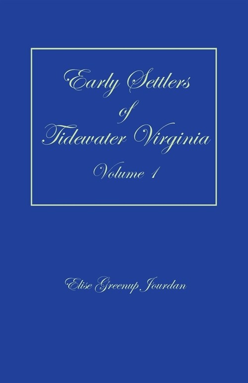 Early Settlers of Tidewater Virginia, Volume 1 (Paperback)