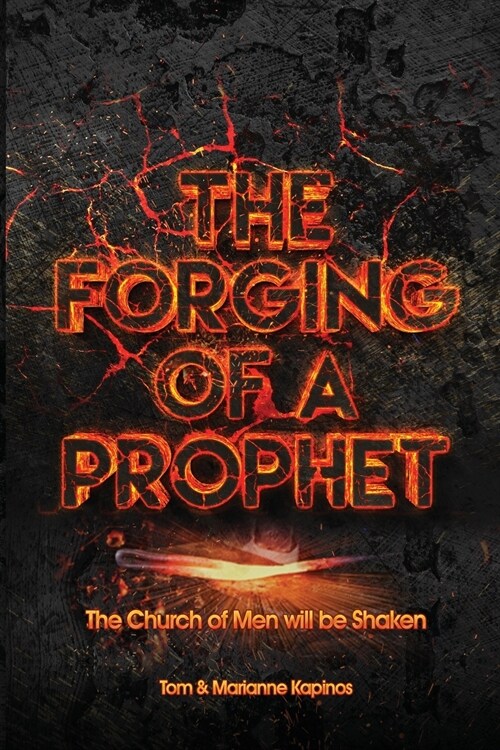 The Forging of a Prophet: The Church of Men Will Be Shaken (Paperback)