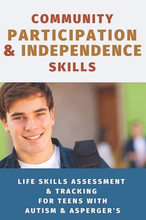 Community Participation & Independence Skills for Teens with Autism & Aspergers: Independence Skills Series (Paperback)