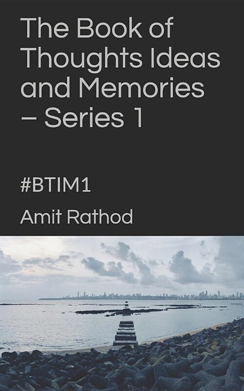 The Book of Thoughts Ideas and Memories - Series 1: #btim1 (Paperback)