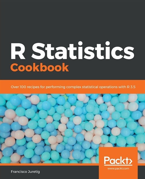 R Statistics Cookbook : Over 100 recipes for performing complex statistical operations with R 3.5 (Paperback)
