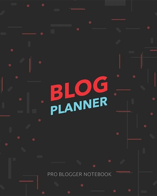 Blog Planner Pro Blogger Notebook: Blogging Organizer Notebooks and Journals for Pro Blogger (Paperback)