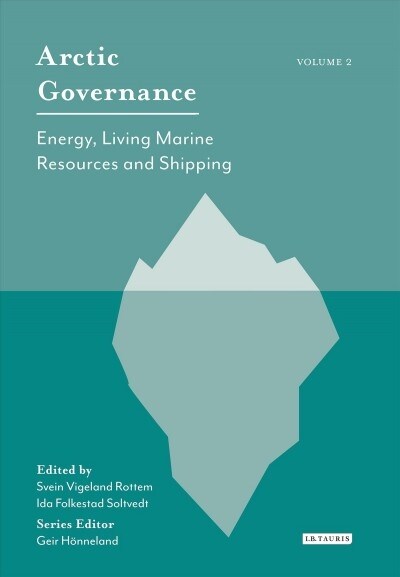 Arctic Governance: Volume 2 : Energy, Living Marine Resources and Shipping (Paperback)