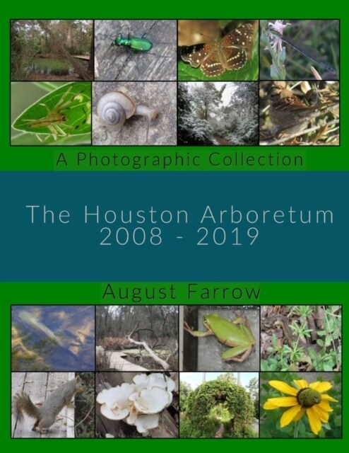 The Houston Arboretum: A Photographic Collection: 2008-2019 (Paperback)