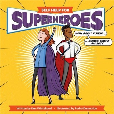 Self Help for Superheroes: With Great Power Comes Great Anxiety (Hardcover)