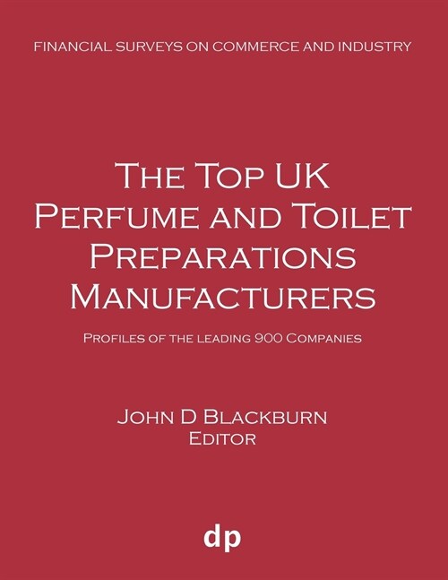The Top UK Perfume and Toilet Preparations Manufacturers: Profiles of the Leading 900 Companies (Paperback, Summer 2019)