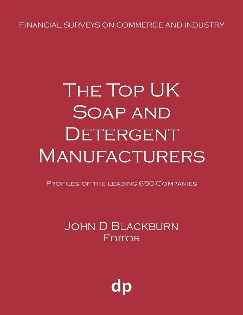 The Top UK Soap and Detergent Manufacturers: Profiles of the Leading 650 Companies (Paperback, Summer 2019)