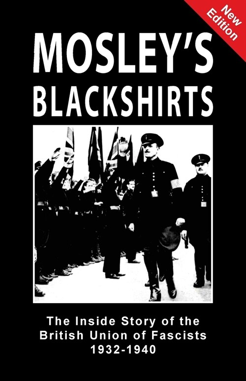 Mosleys Blackshirts: The Inside Story of the British Union of Fascists 1932-1940 (Paperback)