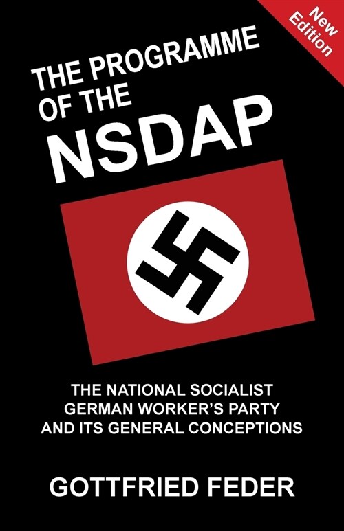 The Programme of the Nsdap: The National Socialist German Workers Party and Its General Conceptions (Paperback)