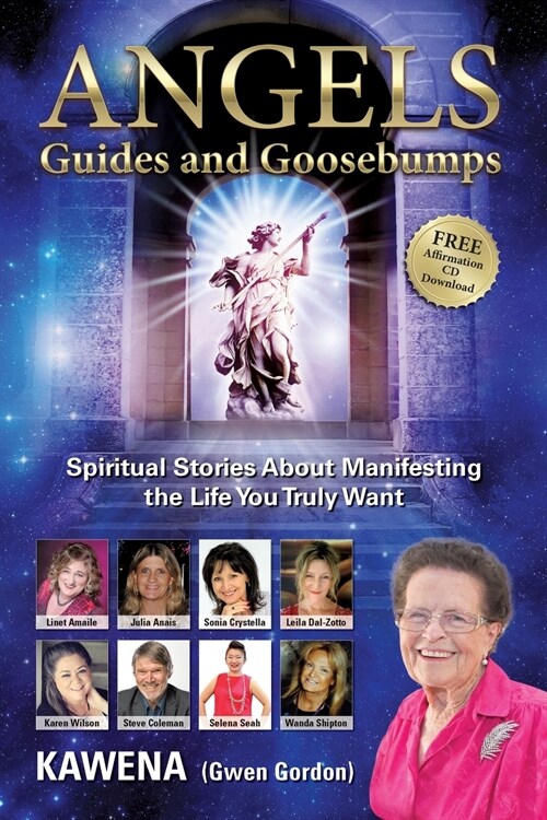 Angels: Guides and Goosebumps: Spiritual Stories about Manifesting the Life You Truly Want (Paperback)