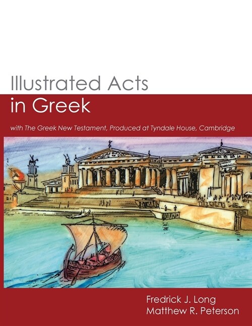 Illustrated Acts in Greek: With the Greek New Testament, Produced at Tyndale House, Cambridge (Paperback)