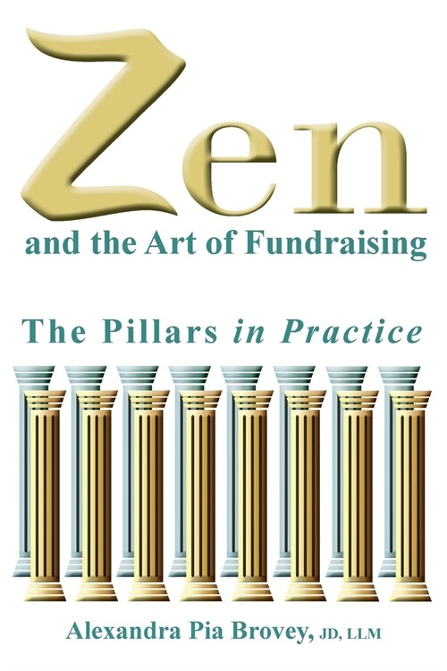 Zen and the Art of Fundraising: The Pillars in Practice (Paperback)