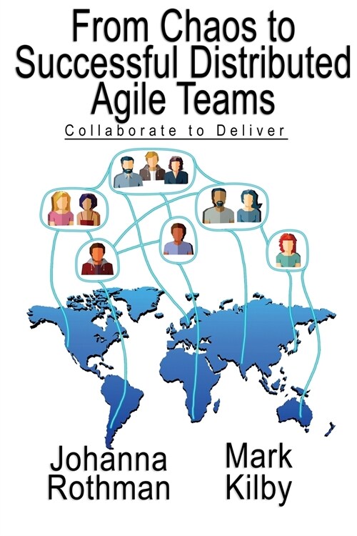 From Chaos to Successful Distributed Agile Teams: Collaborate to Deliver (Paperback)