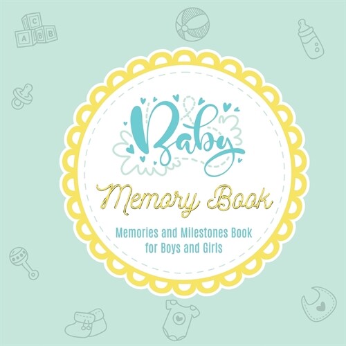 Baby Books First Year Memory Book: Baby Journal and Baby Memory Book for Boys and Girls Baby Shower Gift Baby Keepsake Book Baby Milestone Book (Paperback)