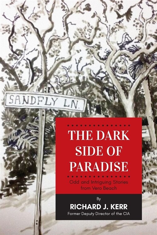 The Dark Side of Paradise: Odd and Intriguing Stories from Vero Beach (Paperback)