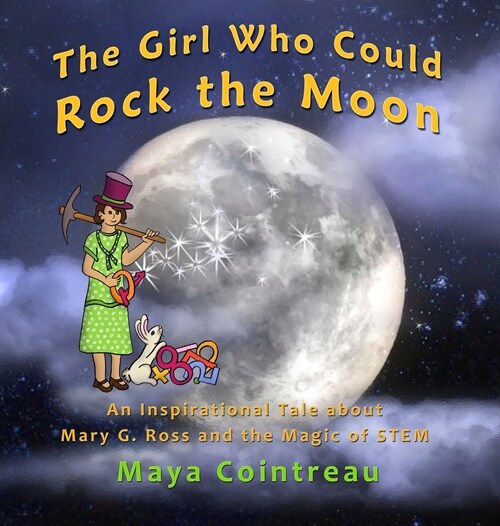 The Girl Who Could Rock the Moon - An Inspirational Tale about Mary G. Ross and the Magic of Stem (Hardcover)