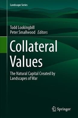 Collateral Values: The Natural Capital Created by Landscapes of War (Hardcover, 2019)