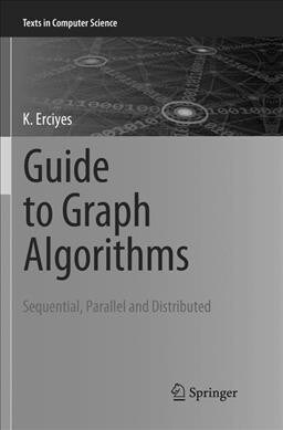 Guide to Graph Algorithms: Sequential, Parallel and Distributed (Paperback, Softcover Repri)