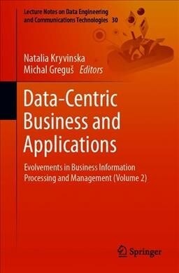 Data-Centric Business and Applications: Evolvements in Business Information Processing and Management (Volume 2) (Paperback, 2020)