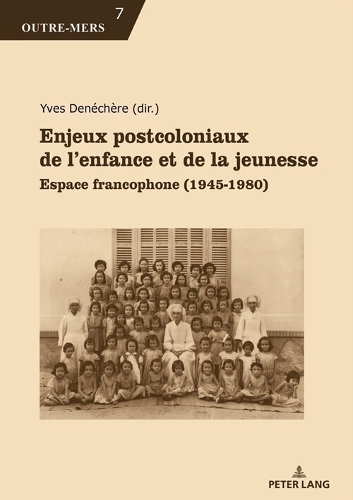 Enjeux Postcoloniaux de lEnfance Et de la Jeunesse: Espace Francophone (1945-1980) (Paperback)