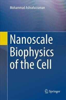 Nanoscale Biophysics of the Cell (Paperback, Softcover Repri)