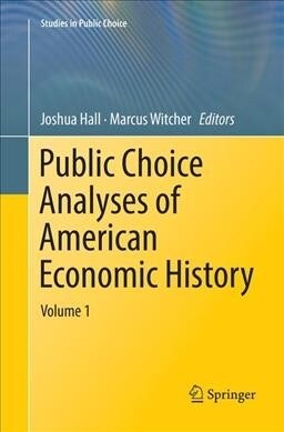 Public Choice Analyses of American Economic History: Volume 1 (Paperback, Softcover Repri)