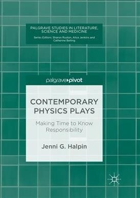 Contemporary Physics Plays: Making Time to Know Responsibility (Paperback, Softcover Repri)