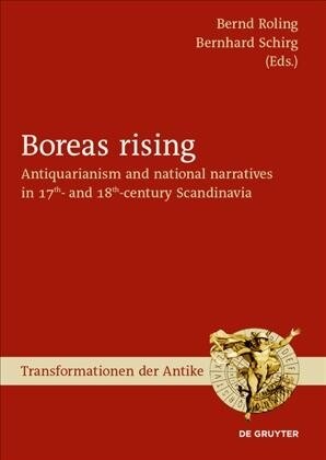 Boreas Rising: Antiquarianism and National Narratives in 17th- And 18th-Century Scandinavia (Hardcover)