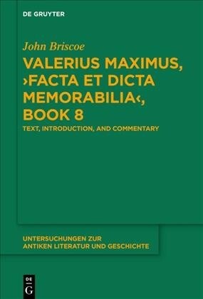 Valerius Maximus, Facta Et Dicta Memorabilia: Text, Introduction, and Commentary (Hardcover)