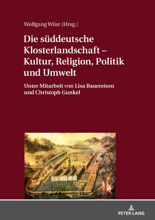 Die Sueddeutsche Klosterlandschaft - Kultur, Religion, Politik Und Umwelt: Unter Mitarbeit Von Lisa Bauereisen Und Christoph Gunkel (Hardcover)