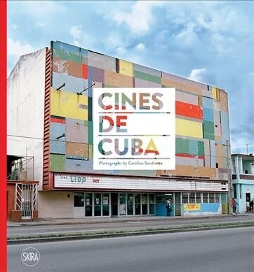 Cines de Cuba: Photographs by Carolina Sandretto (Hardcover)