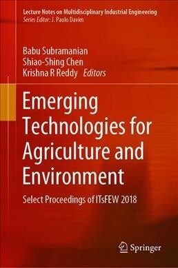 Emerging Technologies for Agriculture and Environment: Select Proceedings of Itsfew 2018 (Hardcover, 2020)