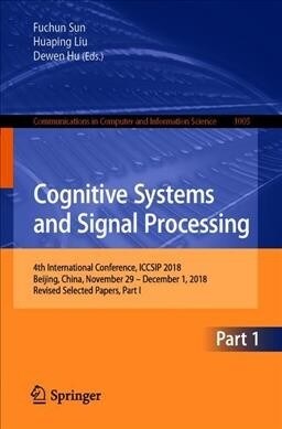 Cognitive Systems and Signal Processing: 4th International Conference, Iccsip 2018, Beijing, China, November 29 - December 1, 2018, Revised Selected P (Paperback, 2019)