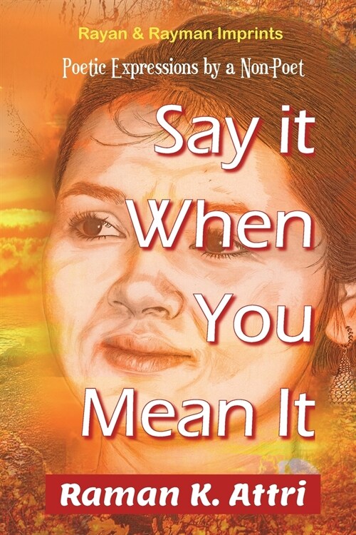Say It When You Mean It: Poetic Expressions by a Non-Poet (Paperback)