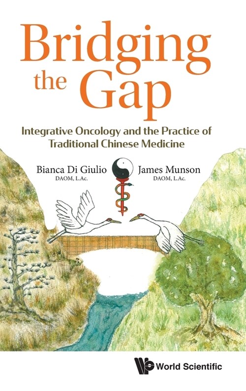 Bridging the Gap: Integrative Oncology and the Practice of Traditional Chinese Medicine (Hardcover)