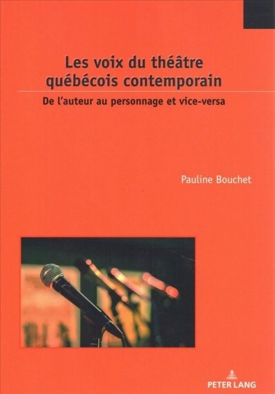 Les Voix Du Th羽tre Qu??ois Contemporain: de lAuteur Au Personnage Et Vice-Versa (Paperback)